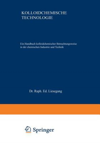 Kolloidchemische Technologie : Ein Handbuch kolloidchemischer Betrachtungsweise in der chemischen Industrie und Technik