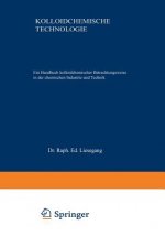 Kolloidchemische Technologie : Ein Handbuch kolloidchemischer Betrachtungsweise in der chemischen Industrie und Technik