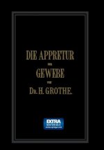 Die Appretur Der Gewebe. (Methoden, Mittel, Maschinen.)