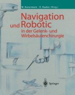 Navigation Und Robotic in Der Gelenk- Und Wirbelsaulenchirurgie