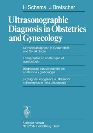 Ultrasonographic Diagnosis in Obstetrics and Gynecology / Ultraschalldiagnose in Geburtshilfe und Gynakologie / Echographie en Obstetrique et Gynecolo