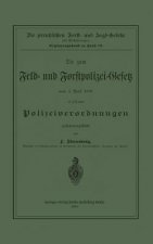 Zum Feld- Und Forstpolizei-Gesetz Vom 1. April 1880 Erlassenen Polizeiverordnungen