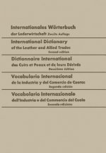 Internationales Worterbuch Der Lederwirtschaft / International Dictionary of the Leather and Allied Trades / Dictionnaire International Des Cuirs Et P