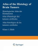 Atlas of the Histology of Brain Tumors / Histologischer Atlas der Hirntumoren / Atlas d histologie des tumeurs cérébrales / Atlas histológico de los t