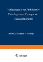 Vorlesungen UEber Funktionelle Pathologie Und Therapie Der Nierenkrankheiten