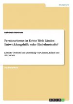 Ferntourismus in Dritte Welt Lander. Entwicklungshilfe oder Einbahnstrasse?