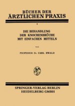 Die Behandlung Der Knochenbruche Mit Einfachen Mitteln