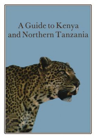 Guide to Kenya and Northern Tanzania
