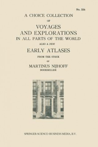 Choice Collection of Voyages and Explorations in All Parts of the World Also a Few Early Atlases