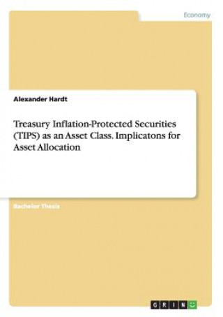 Treasury Inflation-Protected Securities (TIPS) as an Asset Class. Implicatons for Asset Allocation