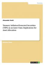 Treasury Inflation-Protected Securities (TIPS) as an Asset Class. Implicatons for Asset Allocation