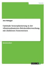 Optimale Sensorplatzierung in der vibrationsbasierten Bruckenuberwachung mit drahtlosen Sensornetzen