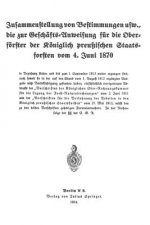 Zusammenstellung Von Bestimmungen Usw., Die Zur Gesch fts-Anweisung F r Die Oberf rster Der K niglich Preu ischen Staatsforsten Vom 4. Juni 1870