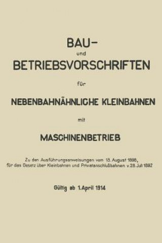 Bau- Und Betriebsvorschriften Fur Nebenbahnahnliche Kleinbahnen Mit Maschinenbetrieb