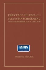 Freytags Hilfsbuch fur den Maschinenbau fur Maschineningenieure sowie fur den Unterricht an technischen Lehranstalten