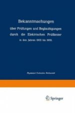 Bekanntmachungen uber Prufungen und Beglaubigungen durch die Elektrischen Prufamter in den Jahren 1903 bis 1909