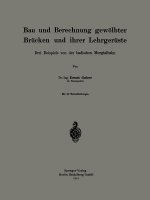 Bau Und Berechnung Gewoelbter Brucken Und Ihrer Lehrgeruste