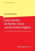 Emmy Noether, Die Noether-Schule Und Die Moderne Algebra