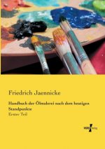 Handbuch der OElmalerei nach dem heutigen Standpunkte
