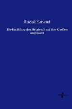 Die Erzählung des Hexateuch auf ihre Quellen untersucht