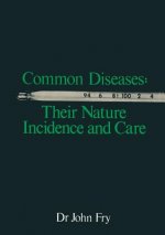 Common Diseases: Their Nature Incidence and Care, 1