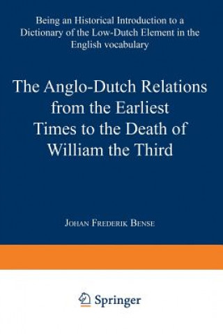Anglo-Dutch Relations from the Earliest Times to the Death of William the Third