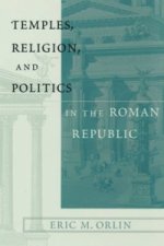 Temples, Religion and Politics in the Roman Republic