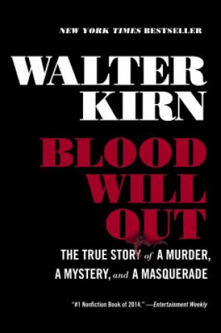 Blood Will Out - The True Story of a Murder, a Mystery, and a Masquerade