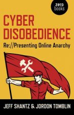 Cyber Disobedience - Re://Presenting Online Anarchy