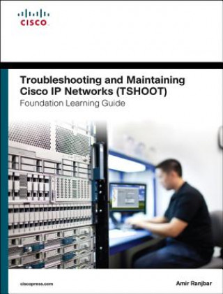 Troubleshooting and Maintaining Cisco IP Networks (TSHOOT) Foundation Learning Guide