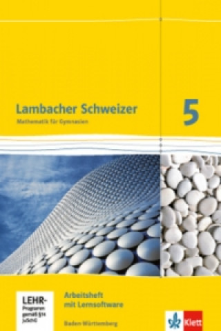 Lambacher Schweizer Mathematik 5. Ausgabe Baden-Württemberg, Arbeitsheft mit Lernsoftware