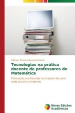 Tecnologias na pratica docente de professores de Matematica