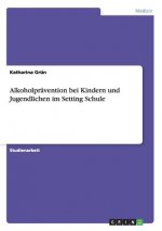 Alkoholpravention bei Kindern und Jugendlichen im Setting Schule