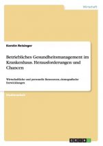Betriebliches Gesundheitsmanagement im Krankenhaus. Herausforderungen und Chancen