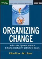 Organizing Change - An Inclusive, Systemic to Maintain Productivity and Achieve Results