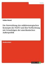Entwicklung Des Milit rstrategischen Konzepts Der NATO Und Ihre Verflechtung Mit Grundz gen Der Amerikanischen Au enpolitik