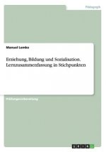 Erziehung, Bildung und Sozialisation. Lernzusammenfassung in Stichpunkten