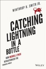 Catching Lightning in a Bottle - How Merrill Lynch  Revolutionized the Financial World