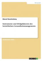 Instrumente und Erfolgsfaktoren des betrieblichen Gesundheitsmanagements