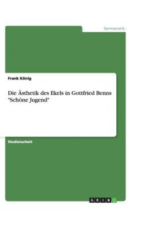 AEsthetik des Ekels in Gottfried Benns Schoene Jugend