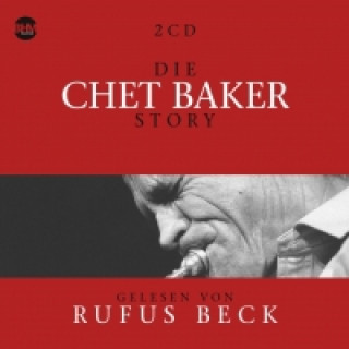 Die Chet Baker Story, 2 Audio-CDs