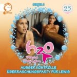 H2O - Plötzlich Meerjungfrau - Außer Kontrolle ; Überraschungsparty f. Lewis, 1 Audio-CD