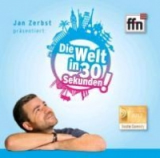 Jan Zerbst präsentiert: Die Welt in 30 Sekunden! (Radio ffn), 1 Audio-CD