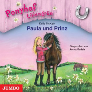 Ponyhof Liliengrün - Paula und Prinz, 1 Audio-CD