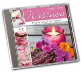 Wellness - Ruhe und Harmonie, 1 Audio-CD
