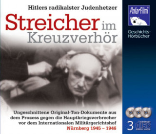 Streicher im Kreuzverhör, Hitlers radikalster Judenhetzer, 3 Audio-CDs