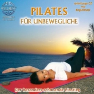 Pilates für Unbewegliche, 1 Audio-CD + Begleitheft