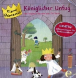 Kleine Prinzessin - Königlicher Unfug, 1 Audio-CD