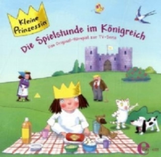 Kleine Prinzessin - Die Spielstunde im Königreich, 1 Audio-CD
