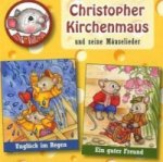 Christopher Kirchenmaus und seine Mäuselieder - Unglück im Regen / Ein guter Freund, 2 Audio-CDs